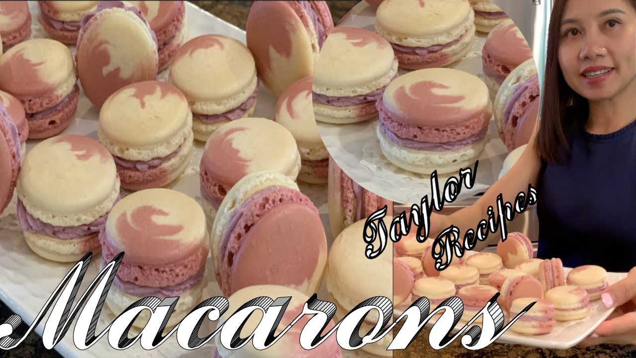 French Macarons – Kiệt Tác Bánh Pháp Macarons xinh ngon tuyệt vời – Taylor Recipes – cuộc sống Mỹ