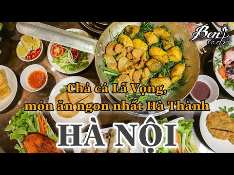 Chả cá Lã Vọng, món ăn ngon nhất Hà Thành | Du lịch ăn uống Hà Nội