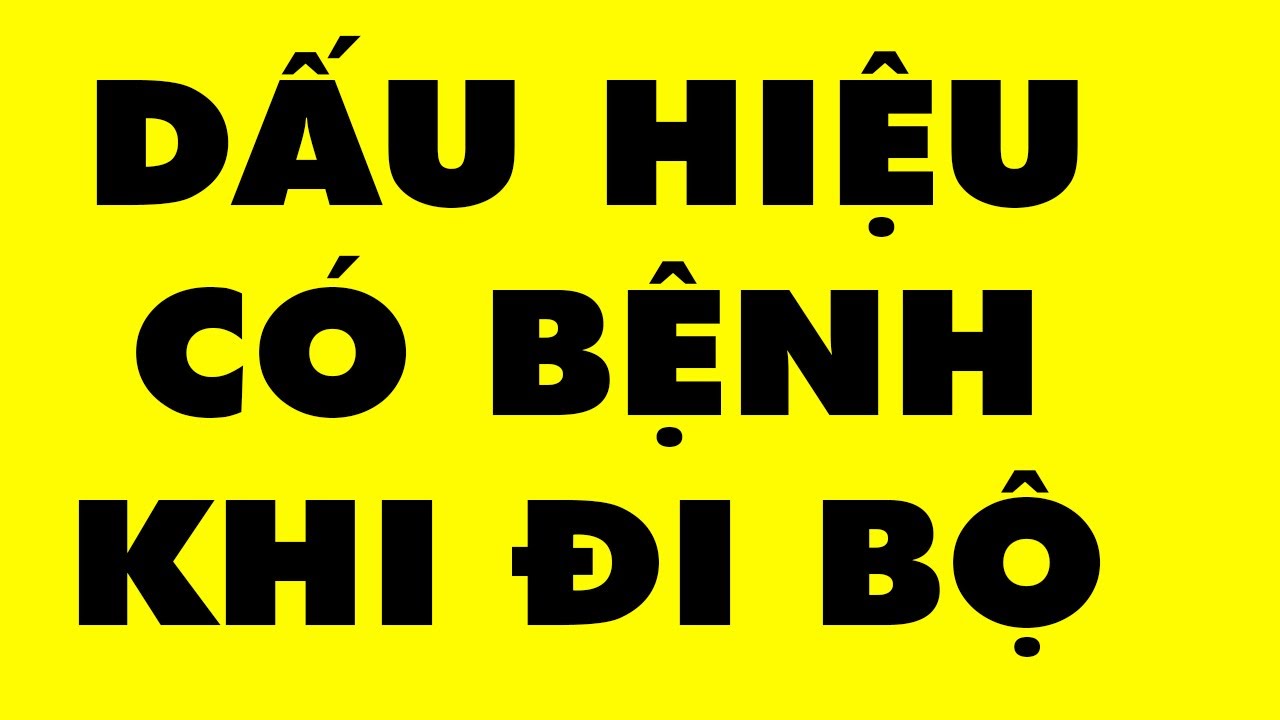 Khi Đi Bộ Có 1 Trong 6 Dấu Hiệu Này Thì Đến Bệnh Viện Ngay | HYT3