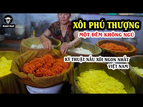 Xôi Ở Đâu Ngon Nhất Hà Nội ? Nhọc nhằn Xuyên Đêm Với Kỹ Thuật Nấu Xôi Đỉnh Cao