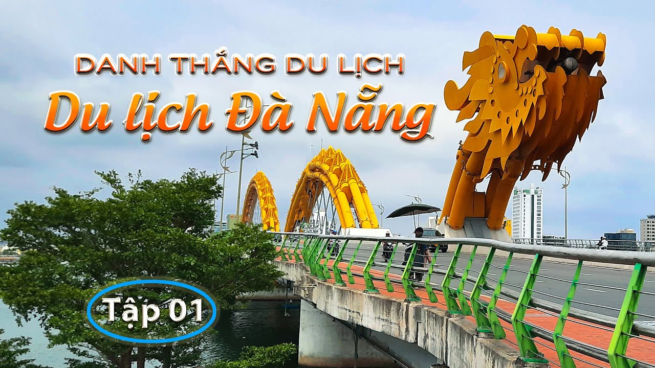 ▶️  DANH THẮNG DU LỊCH: Du lịch Đà Nẵng – Tập 01 | Sắc màu Đà Nẵng Channel