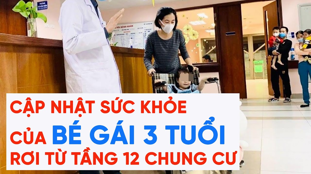 Cập nhật sức khỏe của bé gái 3 tuổi rơi từ tầng 12 chung cư