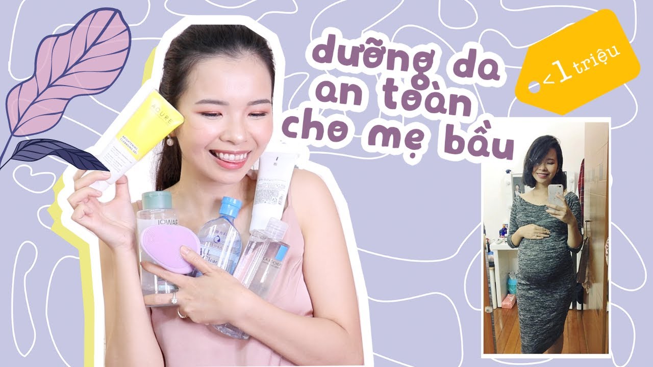 DƯỠNG DA AN TOÀN CHO MẸ BẦU (dưới 1 triệu) | Loveat1stshine