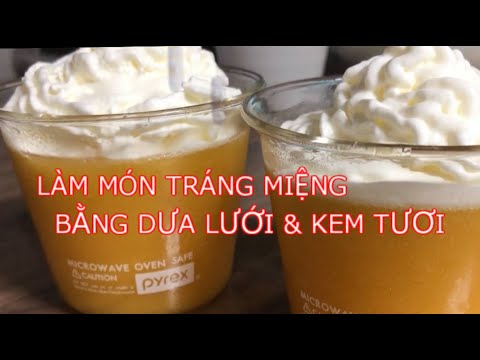 LÀM MÓN TRÁNG MIỆNG BẰNG DƯA LƯỚI VÀ KEM TƯƠI. VJ Kitchen