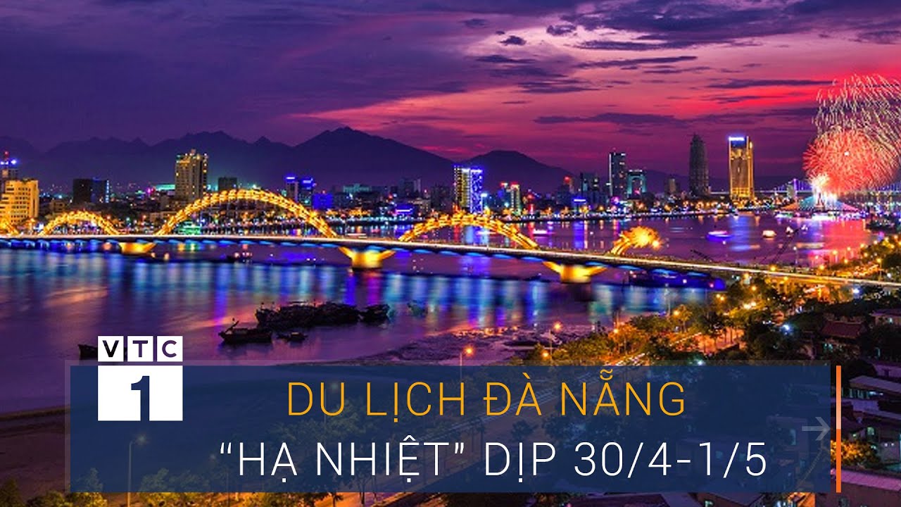 Du lịch Đà Nẵng "hạ nhiệt" mùa cao điểm 30/4-1/5 | VTC1