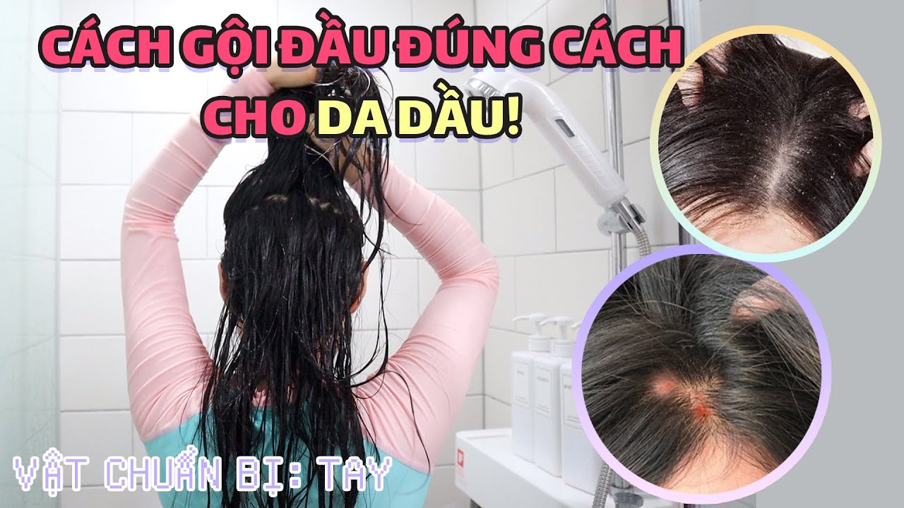 CÁCH GỘI ĐẦU ĐÚNG CÁCH CHO DA DẦU!ㅣNHỮNG BẠN DA ĐẦU NHIỀU DẦU NHẤT ĐỊNH XEM NHE